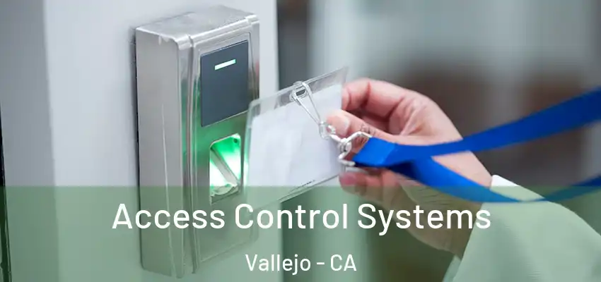 Access Control Systems Vallejo - CA