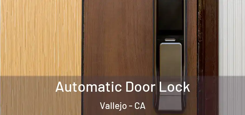  Automatic Door Lock Vallejo - CA
