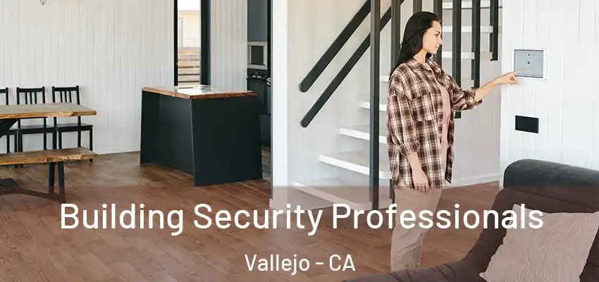 Building Security Professionals Vallejo - CA