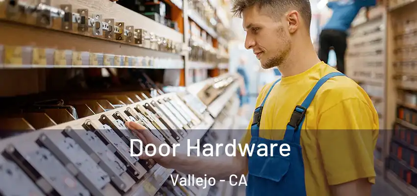 Door Hardware Vallejo - CA