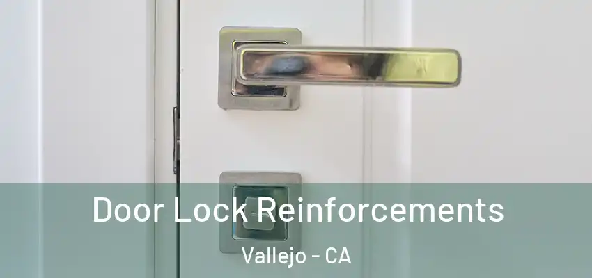 Door Lock Reinforcements Vallejo - CA