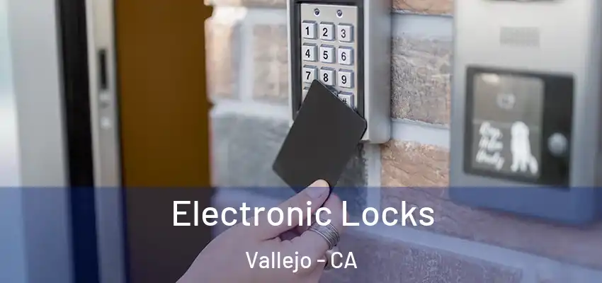  Electronic Locks Vallejo - CA