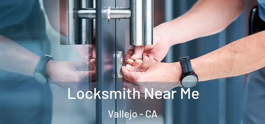  Locksmith Near Me Vallejo - CA