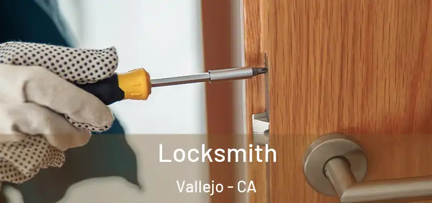  Locksmith Vallejo - CA
