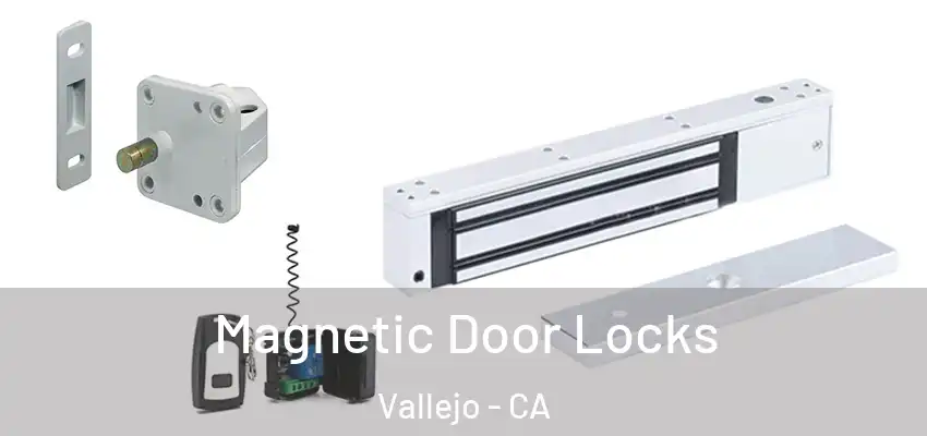 Magnetic Door Locks Vallejo - CA