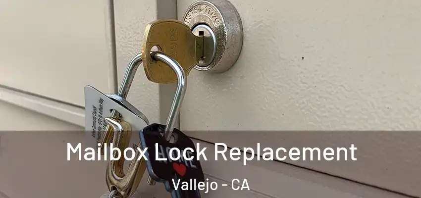 Mailbox Lock Replacement Vallejo - CA