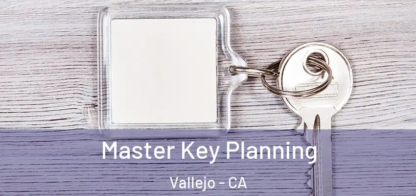  Master Key Planning Vallejo - CA