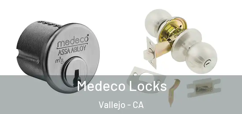  Medeco Locks Vallejo - CA
