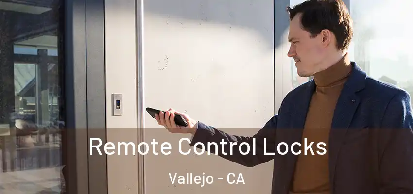  Remote Control Locks Vallejo - CA